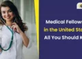 Medical Fellowship in the United States: All You Should Know